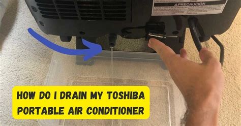 toshiba air conditioner water drain|How to set up and use the Toshiba Portable Air conditioner